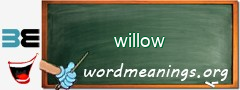 WordMeaning blackboard for willow